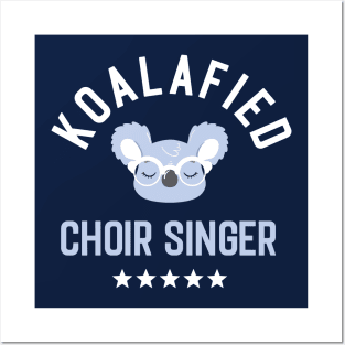 Koalafied Choir Singer - Funny Gift Idea for Choir Singers Posters and Art